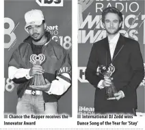  ??  ?? Chance the Rapper receives the Innovator Award Internatio­nal DJ Zedd wins Dance Song of the Year for 'Stay'