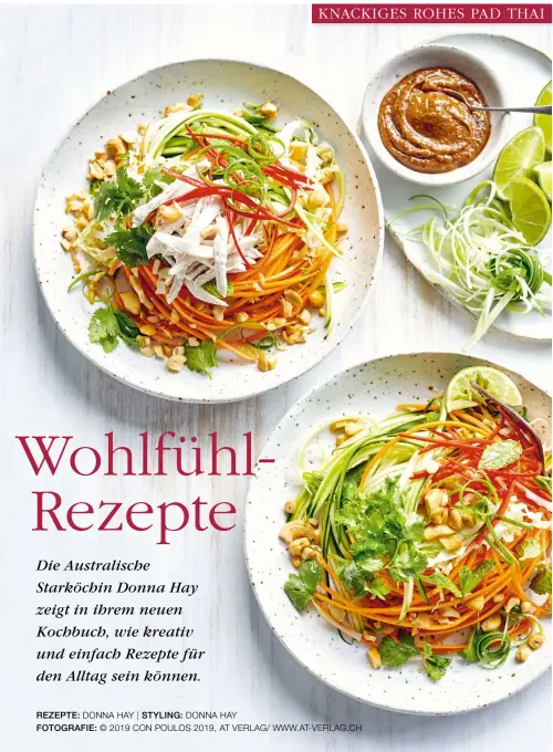  ??  ?? REZEPTE: DONNA HAY STYLING: DONNA HAY
FOTOGRAFIE: © 2019 CON POULOS 2019, AT VERLAG/ WWW.AT-VERLAG.CH KNACKIGES ROHES PAD THAI