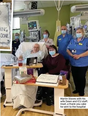  ??  ?? Martin Staves with his wife Dawn and ICU staff. Inset, a thank you cake he sent to the hospital