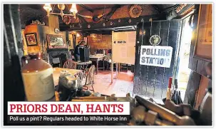  ??  ?? Poll us a pint? Regulars headed to White Horse Inn PRIORS DEAN, HANTS