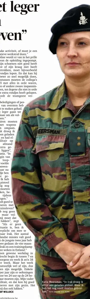  ?? FOTO JAN VAN DER PERRE ?? Katia Meersman: “In Irak droeg ik altijd een geladen pistool. Maar ik heb het nog nooit moeten gebruiken.”