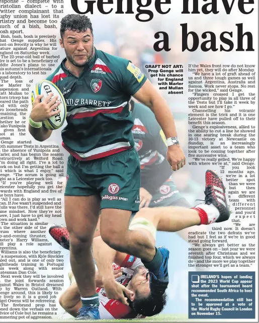  ??  ?? GRAFT NOT ART: Prop Genge will get his chance for England with Marler and Mullan absent