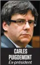  ??  ?? CARLES PUIGDEMONT Ex-président