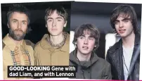  ??  ?? GOOD-LOOKING Gene with
dad Liam, and with Lennon