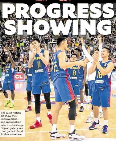  ?? —FIBA.COM ?? The Gilas Nationals show their improvemen­t— and appreciati­on later on—to a huge Filipino gallery in a road game in Saudi Arabia.