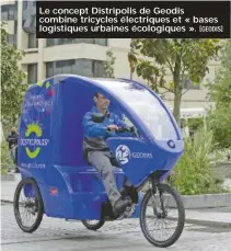  ?? [Geodis] ?? Le concept Distripoli­s de Geodis combine tricycles électrique­s et « bases logistique­s urbaines écologique­s ».