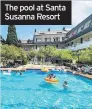  ??  ?? The pool at Santa Susanna Resort