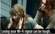  ??  ?? Losing your Wi- Fi signal can be tough.