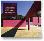  ??  ?? LANDSCAPES OF MODERN ARCHITECTU­RE: WRIGHT, MIES, NEUTRA, AALTO, BARRAGÁN by Marc Treib Yale University Press, £45 ISBN 9780300208­412