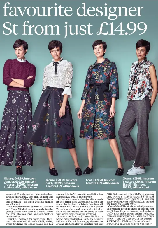  ??  ?? Blouse, £49.99, hm.com Jumper, £69.99, hm.com Trousers, £69.99, hm.com Loafers, £69, office.co.uk Blouse, £79.99, hm.com Skirt, £119.99, hm.com Loafers, £69, office.co.uk Coat, £139.99, hm.com Loafers, £69, office.co.uk Blouse, £59.99, hm.com Trousers,...