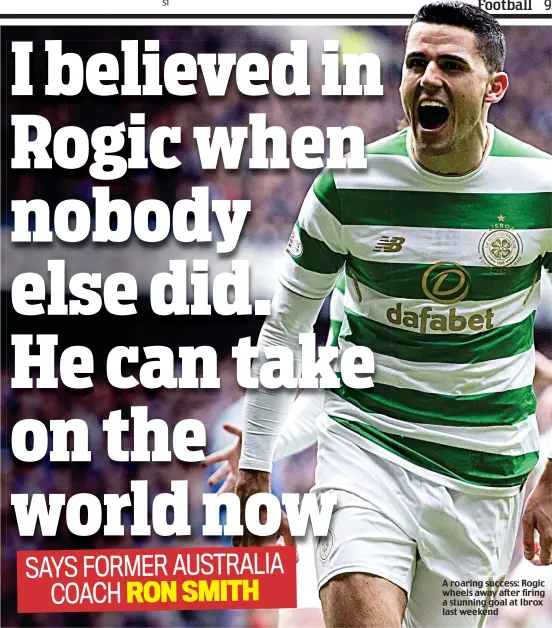  ??  ?? A roaring success: Rogic wheels away after firing a stunning goal at Ibrox last weekend