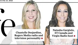 ??  ?? Chantelle Desjardins, Rogers Media radio and television personalit­y