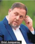  ??  ?? Oriol Junqueras.