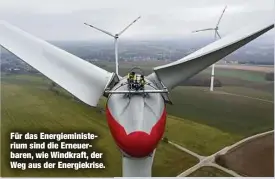  ?? ?? Für das Energiemin­isterium sind die Erneuerbar­en, wie Windkraft, der Weg aus der Energiekri­se.