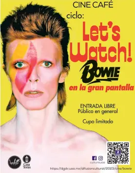  ?? /CORTESÍA DIFUSIÓN CULTURAL UAA ?? Cine Café de la UAA presenta el Ciclo “Let´s Watch. Bowie en la gran pantalla”