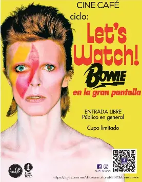  ?? /CORTESÍA DIFUSIÓN CULTURAL UAA ?? Cine Café de la UAA presenta el Ciclo “Let´s Watch. Bowie en la gran pantalla”