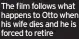  ?? ?? The film follows what happens to Otto when his wife dies and he is forced to retire