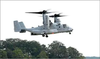  ?? HARAZ N. GHANBARI / AP FILE ?? A MV-22B Osprey tiltrotor aircraft flies at Marine Corps Air Facility at Marine Corps Base in Quantico, Va., in 2012. Officials say a Marine Corps MV-22B Osprey carrying five Marines crashed in the Southern California desert Wednesday during training in a remote area near Glamis in Imperial County.