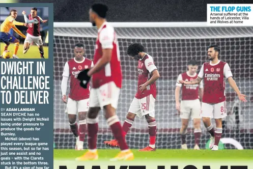  ?? ?? THE FLOP GUNS Arsenal suffered at the hands of Leicester, Villa and Wolves at home