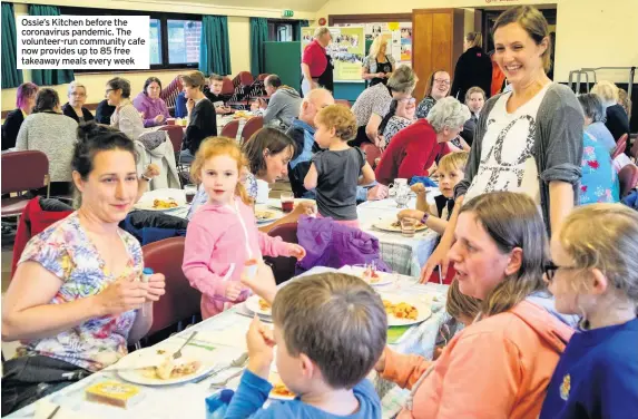  ??  ?? Ossie’s Kitchen before the coronaviru­s pandemic. The volunteer-run community cafe now provides up to 85 free takeaway meals every week