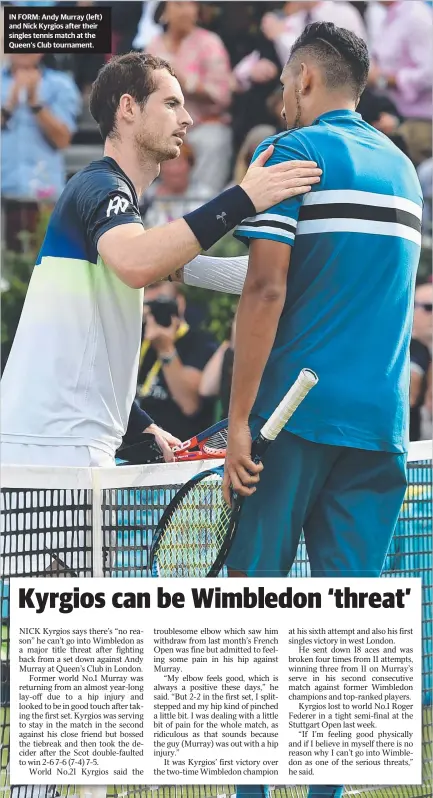  ??  ?? IN FORM: Andy Murray ( left) and Nick Kyrgios after their singles tennis match at the Queen’s Club tournament.