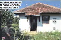  ??  ?? kuĆa milice goluboviĆ ne postoji u papirima, pa eps ne može da je prikljuČi