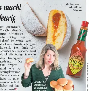  ??  ?? „Heute“-Reporterin Kartik brennt für Chili-Krapfen. Marillenma­rmelade trifft auf Tabasco.