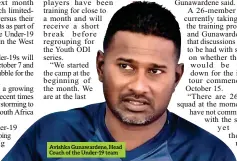  ?? ?? Avishka Gunawarden­e, Head Coach of the Under-19 team