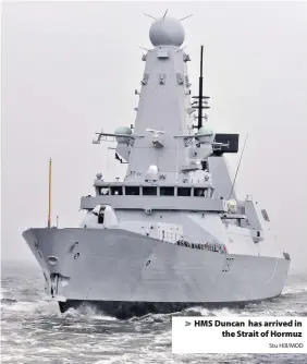  ?? Stu Hill/MOD ?? > HMS Duncan has arrived in the Strait of Hormuz