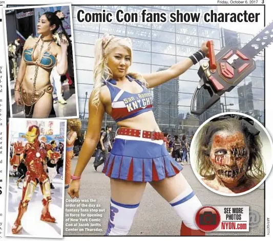  ??  ?? Cosplay was the order of the day as fantasy fans step out in force for opening of New York Comic Con at Jacob Javits Center on Thursday.