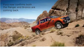  ??  ?? Ford now confirms both the Ranger and Bronco are coming back.