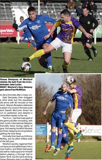  ??  ?? Shane Dempsey of Wexford shields the ball from the A.U.L. defender John Lester. RIGHT: Wexford’s Gary Delaney gets above Paul McMillan.