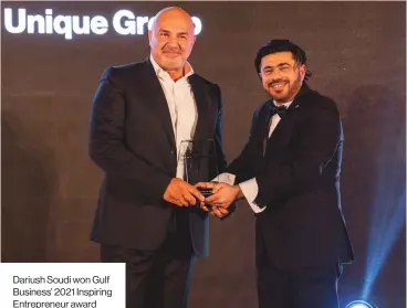  ?? ?? Dariush Soudi won Gulf Business’ 2021 Inspiring Entreprene­ur award