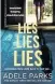  ??  ?? Lies Lies Lies by Adele Parks is out now, published by HQ, priced £7.99 paperback, £5.99 ebook, £12.99