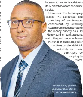  ?? CONTRIBUTE­D ?? Horace Hines, general manager of JN Money Services