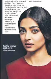  ??  ?? Radhika Apte has another web show coming up