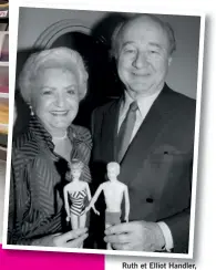 ??  ?? Ruth et Elliot Handler, les créateurs, tenant dans leurs mains les célèbres poupées Barbie et Ken qui ont fait le bonheur de bien des enfants.