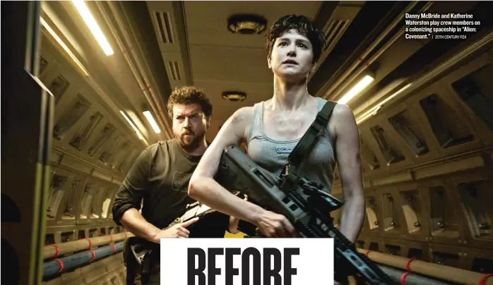  ??  ?? Danny McBride and Katherine Waterston play crew members on a colonizing spaceship in “Alien: Covenant.”
| 20TH CENTURY FOX