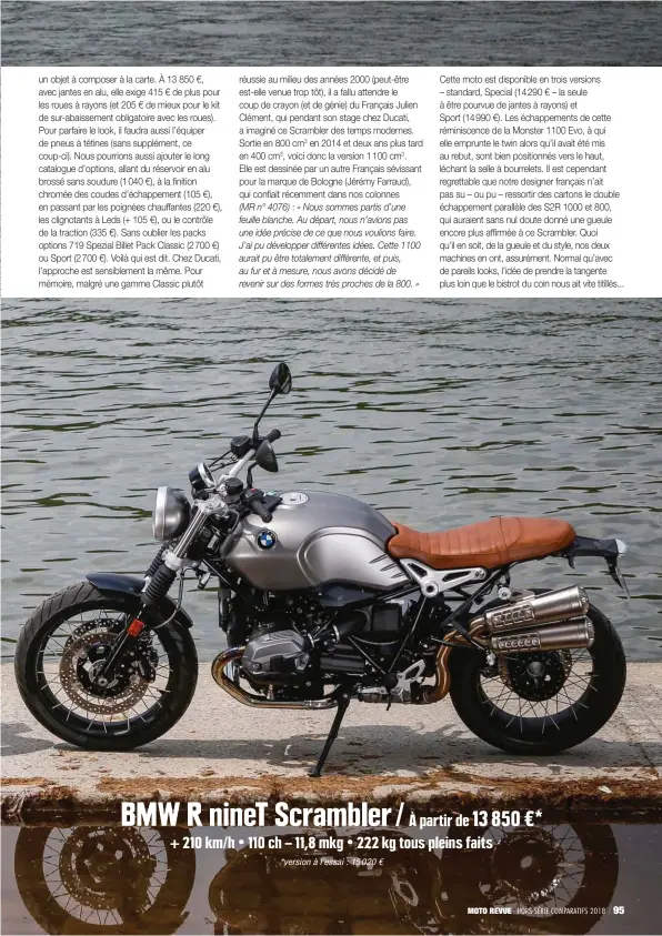  ??  ?? BMW R nineT Scrambler / À partir de 13 850 €* + 210 km/ h • 110 ch – 11,8 mkg • 222 kg tous pleins faits *version à l’essai : 15 020 €