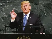  ?? RICHARD DREW / ASSOCIATED PRESS 2017 ?? U.S. President Donald Trump addresses the 72nd session of the United Nations General Assembly at the U.N. headquarte­rs.
