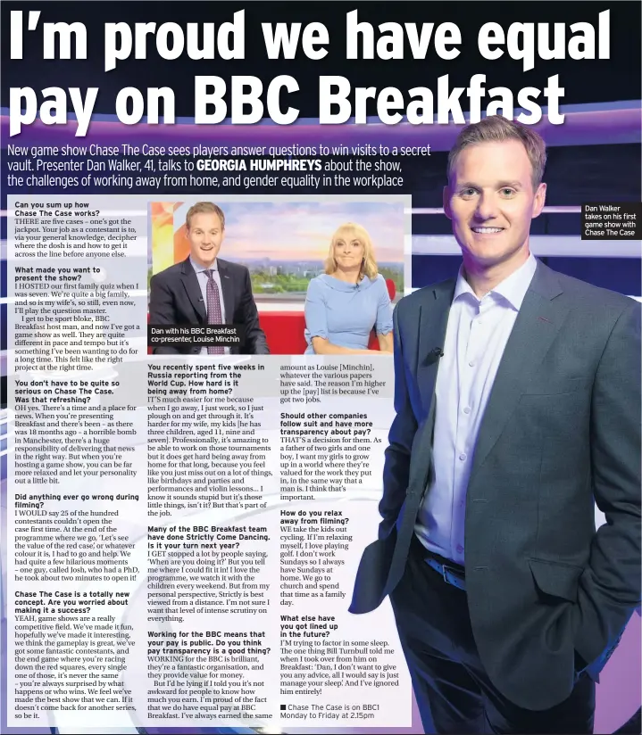  ??  ?? Dan with his BBC Breakfast co-presenter, Louise Minchin Dan Walker takes on his first game show with Chase The Case