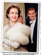  ??  ?? TV husband: With Matt Smith as Prince Philip in The Crown