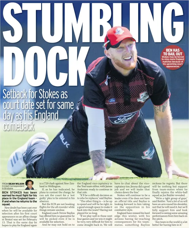  ??  ?? BEN HAS TO BAIL OUT Stokes may be forced to miss more England matches because of his upcoming court appearance­s