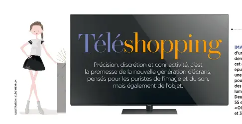  ??  ?? IMAGE PRO. Équipé d’une dalle Oled dernière génération, cet appareil aux lignes épurées revendique une qualité 4K Pro HDR pour des contrastes, des couleurs et une luminosité optimales. Deux formats au choix : 55 et 65 pouces.« Oled FZ800 », 2 299 € et 3 499 €, Panasonic