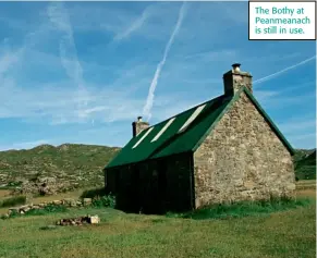  ??  ?? The Bothy at Peanmeanac­h is still in use.