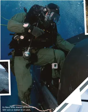 ??  ?? En Navy SEAL klatrer om bord i en SDV som er dokket til en ubåt.