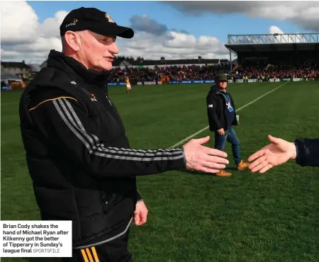  ?? SPORTSFILE ?? Brian Cody shakes the hand of Michael Ryan after Kilkenny got the better of Tipperary in Sunday’s league final