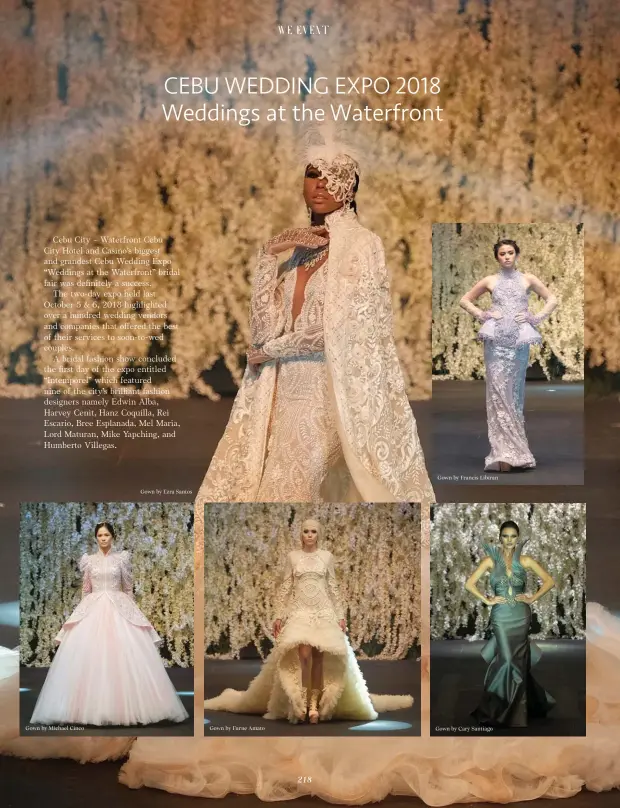  ?? Gown by Michael Cinco Gown by Ezra Santos Gown by Furne Amato Gown by Francis Libiran Gown by Cary Santiago ??