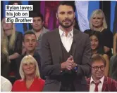  ??  ?? Rylan loves his job on Big Brother