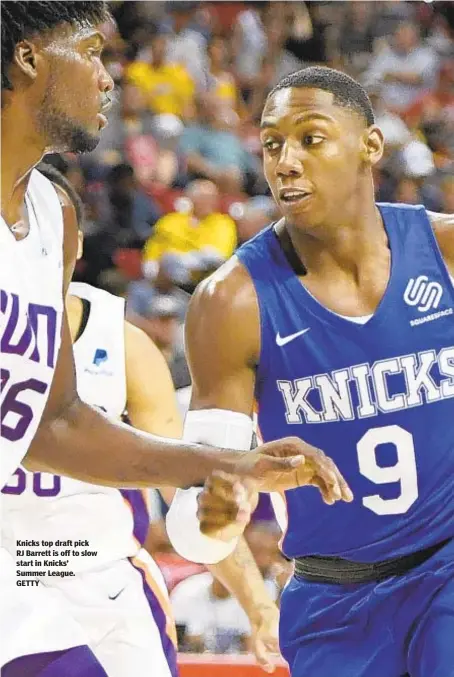  ??  ?? Knicks top draft pick RJ Barrett is off to slow start in Knicks’ Summer League. GETTY